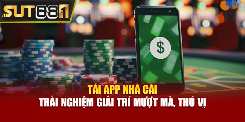 tai app sut88 truy cap khong gioi han choi game muot